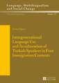 Intergenerational Language Use and Acculturation of Turkish Speakers in Four Immigration Contexts