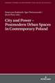 City and Power - Postmodern Urban Spaces in Contemporary Poland