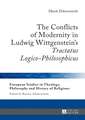 The Conflicts of Modernity in Ludwig Wittgenstein's Tractatus Logico-Philosophicus