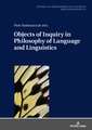 Objects of Inquiry in Philosophy of Language and Linguistics