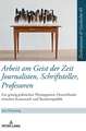 Arbeit Am Geist Der Zeit: Journalisten, Schriftsteller, Professoren