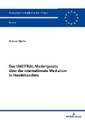 Das UNCITRAL-Modellgesetz über die internationale Mediation in Handelssachen