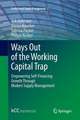 Ways Out of the Working Capital Trap: Empowering Self-Financing Growth Through Modern Supply Management