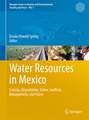 Water Resources in Mexico: Scarcity, Degradation, Stress, Conflicts, Management, and Policy