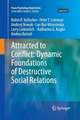 Attracted to Conflict: Dynamic Foundations of Destructive Social Relations