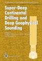 Super-Deep Continental Drilling and Deep Geophysical Sounding