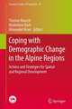 Coping with Demographic Change in the Alpine Regions: Actions and Strategies for Spatial and Regional Development