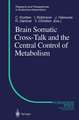 Brain Somatic Cross-Talk and the Central Control of Metabolism