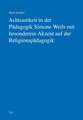 Achtsamkeit in der Pädagogik Simone Weils mit besonderem Akzent auf der Religionspädagogik