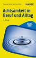 Achtsamkeit in Beruf und Alltag