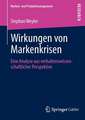 Wirkungen von Markenkrisen: Eine Analyse aus verhaltenswissenschaftlicher Perspektive