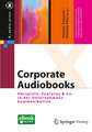 Corporate Audiobooks: Hörspiele, Features & Co. in der Unternehmenskommunikation