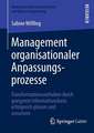 Management organisationaler Anpassungsprozesse: Transformationsvorhaben durch geeignete Informationsbasis erfolgreich planen und umsetzen