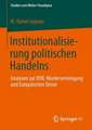 Institutionalisierung politischen Handelns: Analysen zur DDR, Wiedervereinigung und Europäischen Union