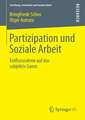 Partizipation und Soziale Arbeit: Einflussnahme auf das subjektiv Ganze