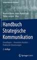 Handbuch Strategische Kommunikation: Grundlagen – Innovative Ansätze – Praktische Umsetzungen