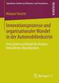 Innovationsprozesse und organisationaler Wandel in der Automobilindustrie: Eine prozesssoziologische Analyse betrieblicher Machtproben