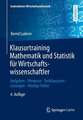 Klausurtraining Mathematik und Statistik für Wirtschaftswissenschaftler: Aufgaben - Hinweise - Testklausuren - Lösungen - Häufige Fehler