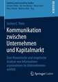 Kommunikation zwischen Unternehmen und Kapitalmarkt: Eine theoretische und empirische Analyse von Informationsasymmetrien im Unternehmensumfeld