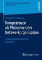 Kompetenzen als Phänomen der Netzwerkorganisation: Strukturationstheoretische Einsichten