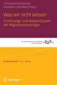 Was wir nicht wissen: Forschungs- und Wissenslücken der Migrationssoziologie
