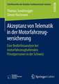 Akzeptanz von Telematik in der Motorfahrzeugversicherung: Eine Bedürfnisanalyse bei motorfahrzeughaltenden Privatpersonen in der Schweiz