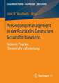 Versorgungsmanagement in der Praxis des Deutschen Gesundheitswesens: Konkrete Projekte, Theoretische Aufarbeitung