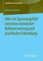 Väter im Spannungsfeld zwischen männlicher Rollenerwartung und psychischer Erkrankung