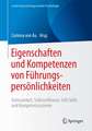 Eigenschaften und Kompetenzen von Führungspersönlichkeiten: Achtsamkeit, Selbstreflexion, Soft Skills und Kompetenzsysteme