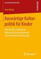 Auswärtige Kulturpolitik für Kinder: Künstlerisch-ästhetische Bildung als Herausforderung transkultureller Beziehungen