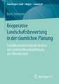 Kooperative Landschaftsbewertung in der räumlichen Planung: Sozialkonstruktivistische Analyse der Landschaftswahrnehmung der Öffentlichkeit