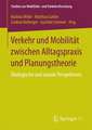 Verkehr und Mobilität zwischen Alltagspraxis und Planungstheorie: Ökologische und soziale Perspektiven