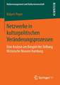 Netzwerke in kulturpolitischen Veränderungsprozessen: Eine Analyse am Beispiel der Stiftung Historische Museen Hamburg