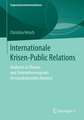 Internationale Krisen-Public Relations: Analysen zu Theorie und Unternehmenspraxis im transkulturellen Kontext