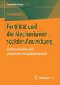 Fertilität und die Mechanismen sozialer Ansteckung: Ein theoretischer und empirischer Integrationsversuch