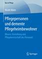 Pflegepersonen und demente Pflegeheimbewohner: Wissen, Einstellung und Pflegebereitschaft des Personals