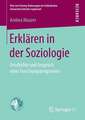 Erklären in der Soziologie: Geschichte und Anspruch eines Forschungsprogramms