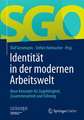 Identität in der modernen Arbeitswelt : Neue Konzepte für Zugehörigkeit, Zusammenarbeit und Führung