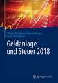 Geldanlage und Steuer 2018: Ihr zuverlässiger Begleiter in unsicheren Zeiten