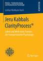 Jeru Kabbals ClarityProcess®: Leben und Werk eines Pioniers der transpersonalen Psychologie