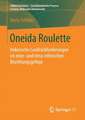 Oneida Roulette: Irokesische Landrückforderungen im inter- und intra-ethnischen Beziehungsgefüge