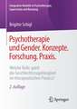 Psychotherapie und Gender. Konzepte. Forschung. Praxis.: Welche Rolle spielt die Geschlechtszugehörigkeit im therapeutischen Prozess?