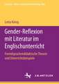 Gender-Reflexion mit Literatur im Englischunterricht: Fremdsprachendidaktische Theorie und Unterrichtsbeispiele