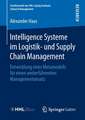 Intelligence Systeme im Logistik- und Supply Chain Management: Entwicklung eines Metamodells für einen weiterführenden Managementansatz