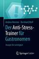 Der Anti-Stress-Trainer für Gastronomen: Rezepte für Leichtigkeit