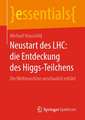 Neustart des LHC: die Entdeckung des Higgs-Teilchens: Die Weltmaschine anschaulich erklärt