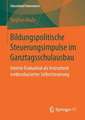 Bildungspolitische Steuerungsimpulse im Ganztagsschulausbau: Interne Evaluation als Instrument evidenzbasierter Selbststeuerung