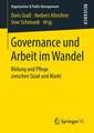 Governance und Arbeit im Wandel: Bildung und Pflege zwischen Staat und Markt