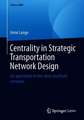 Centrality in Strategic Transportation Network Design: An application to less-than-truckload networks