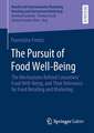 The Pursuit of Food Well-Being: The Mechanisms Behind Consumers’ Food Well-Being, and Their Relevance for Food Retailing and Marketing